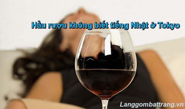 Ở tokyo hầu rượu không biết tiếng Nhật